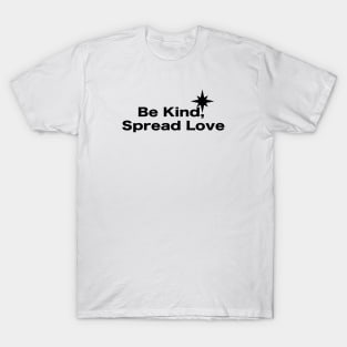 Be Kind, Spread Love T-Shirt